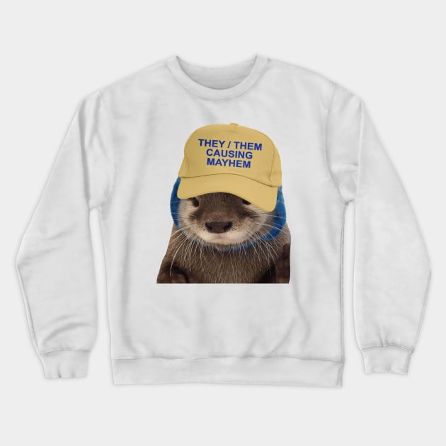 They Them Causing Mayhem - Funny Otter Joke Meme Crewneck Sweatshirt by Football from the Left